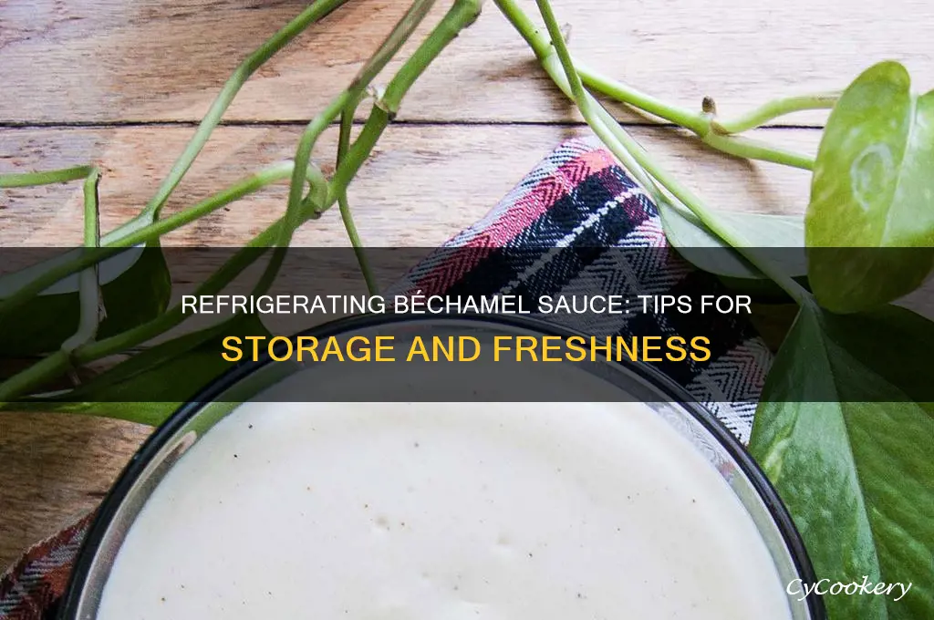 can you refrigerate bechamel sauce