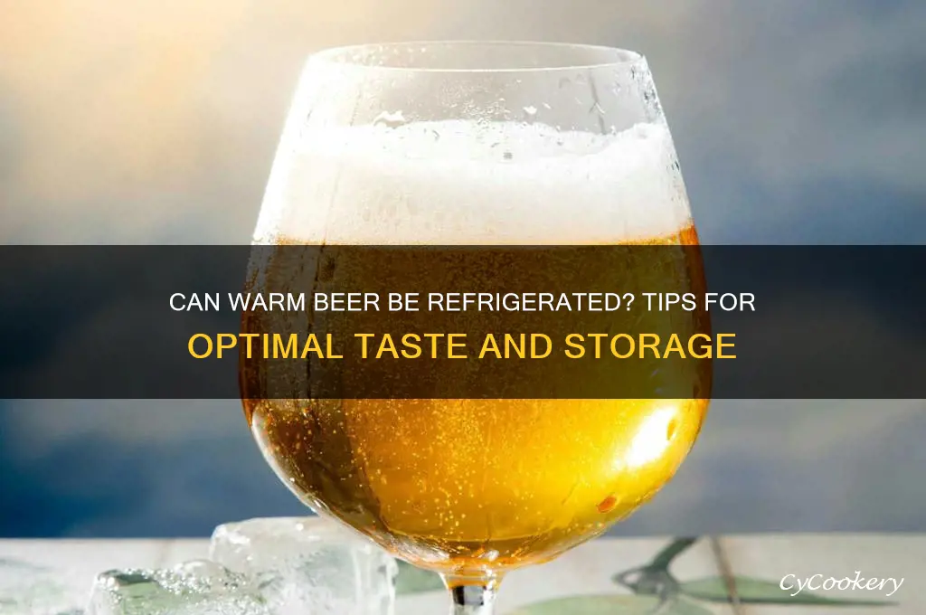 can you refrigerate beer after gets warm