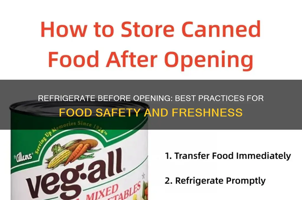 can you refrigerate before opening