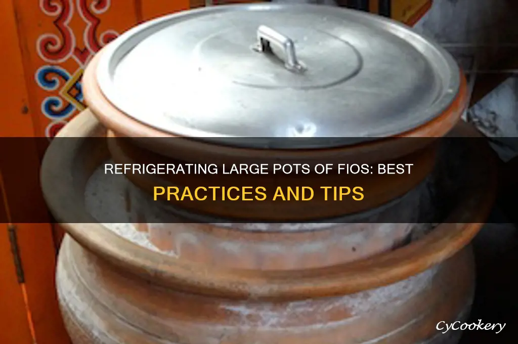 can you refrigerate big pots of fios