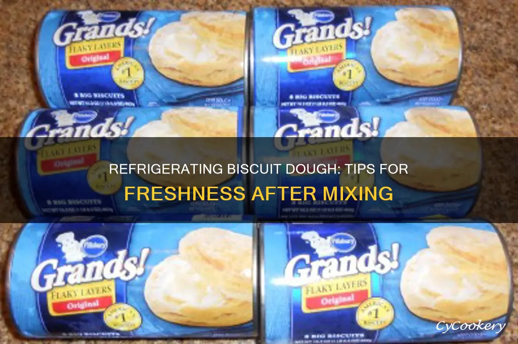 can you refrigerate biscuit dough after mixed