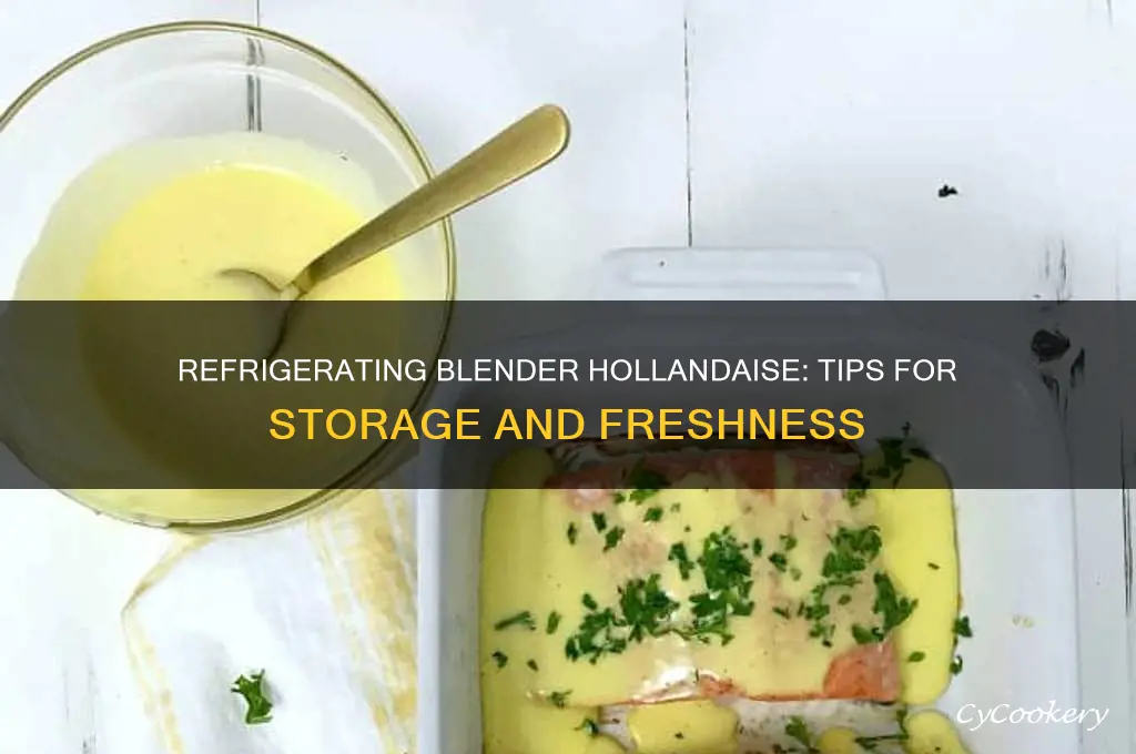 can you refrigerate blender hollandaise
