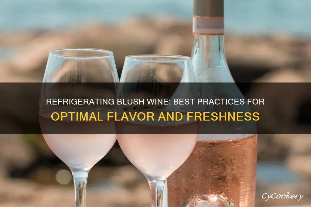 can you refrigerate blush wine