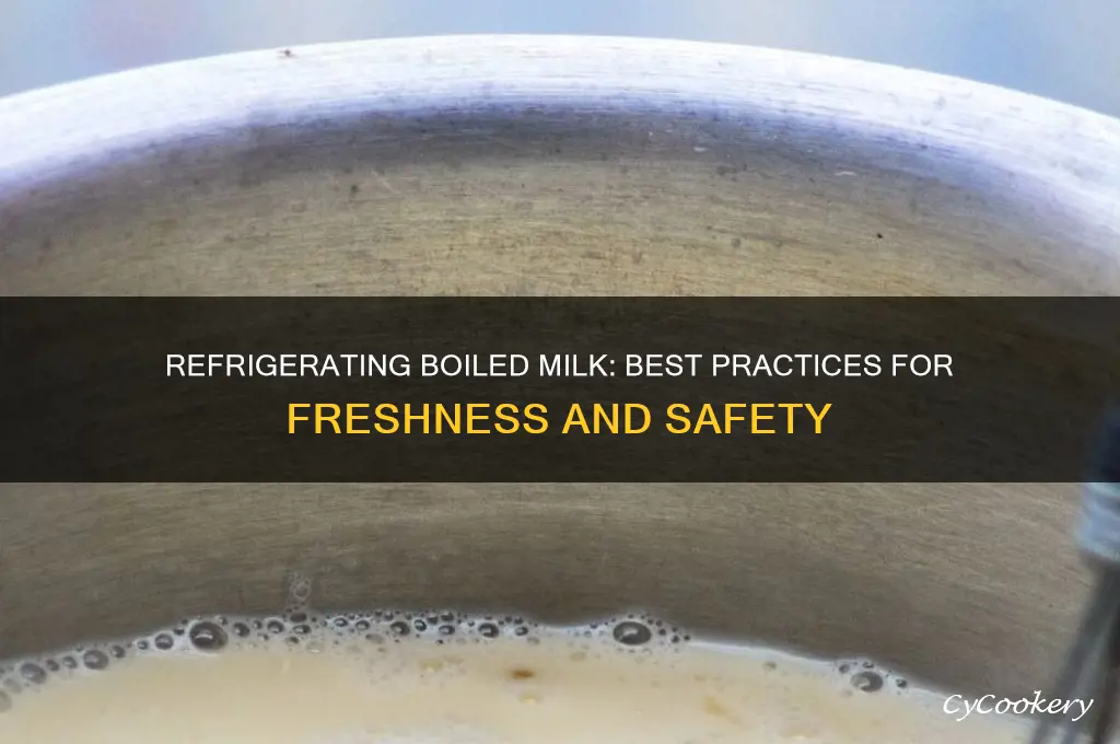 can you refrigerate boiled milk