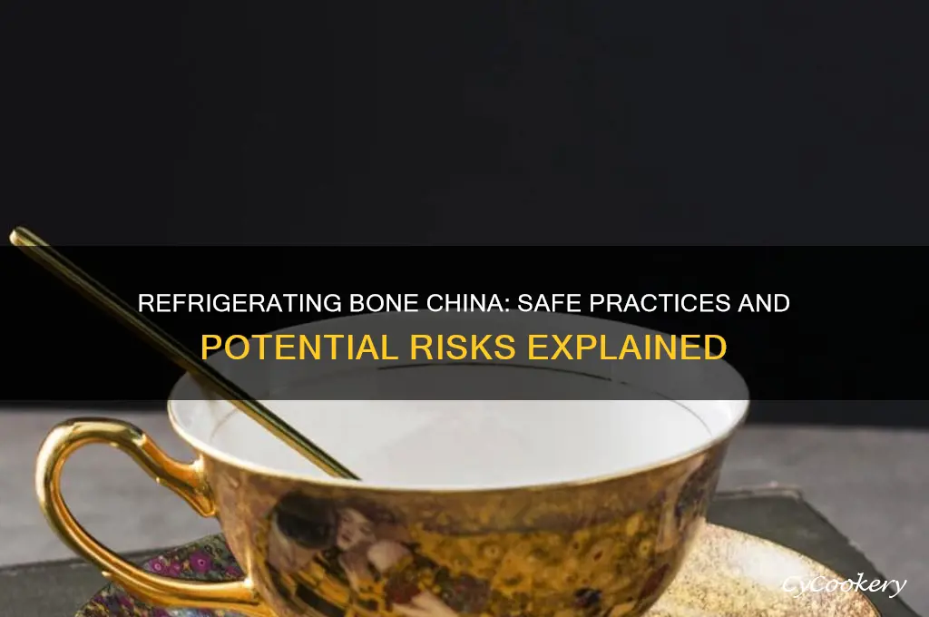 can you refrigerate bone china