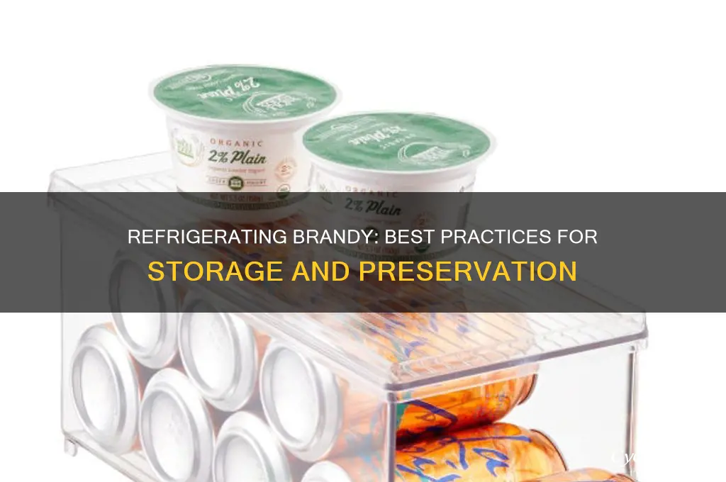 can you refrigerate brandy