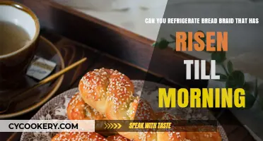 Refrigerating Risen Bread Braid: Overnight Storage Tips for Freshness
