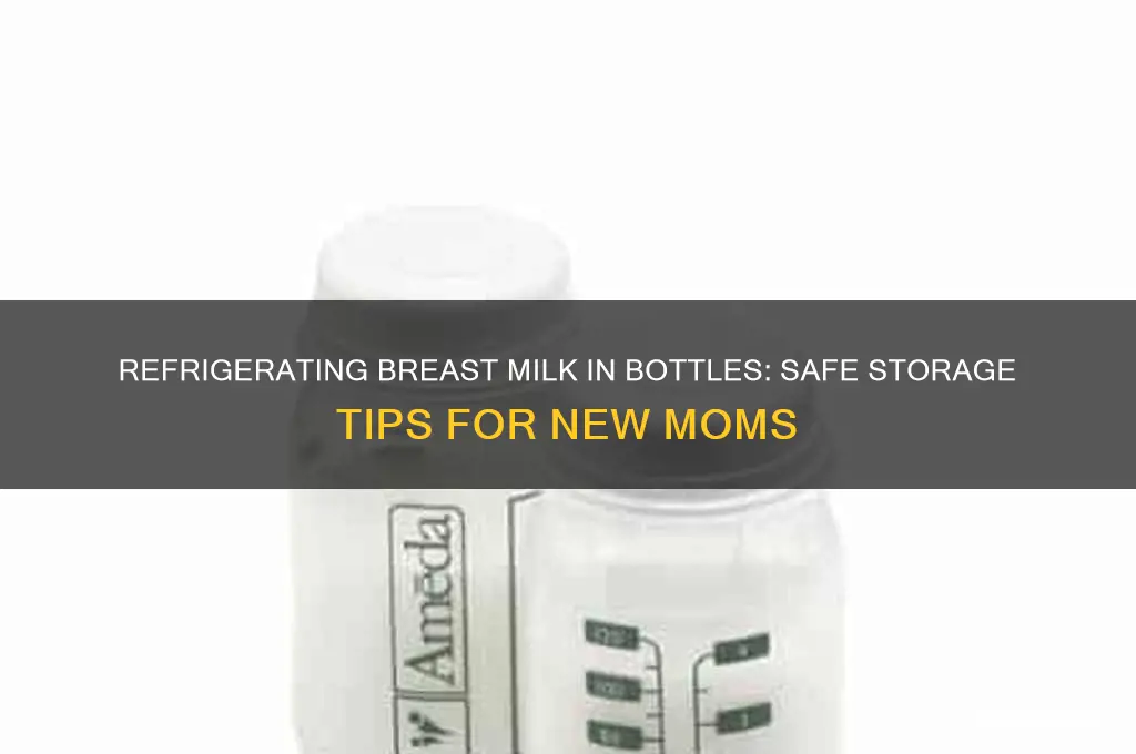 can you refrigerate breast milk in a bottle