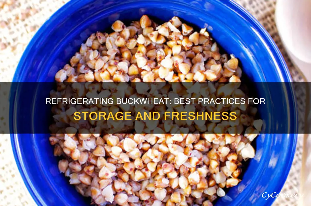 can you refrigerate buck wheat