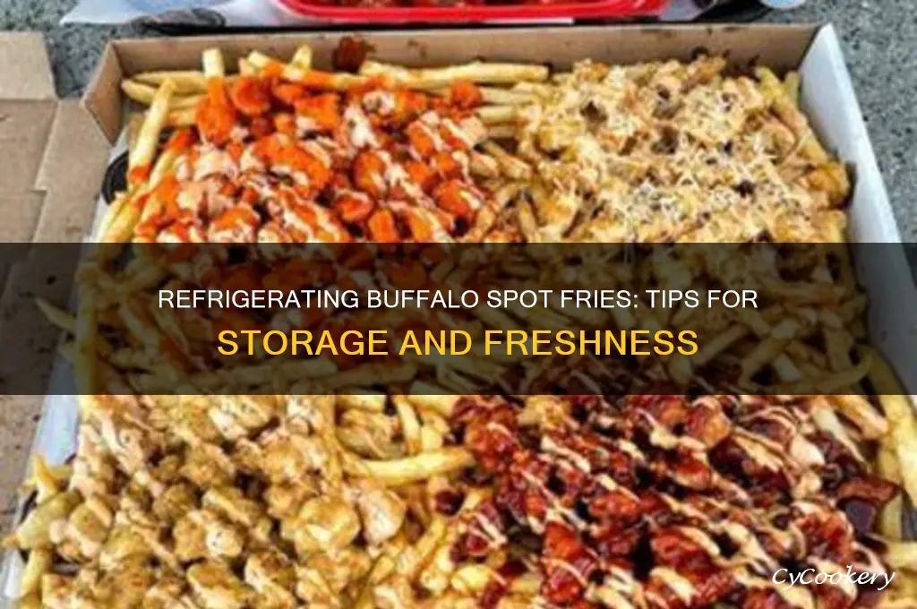 can you refrigerate buffalo spot fries