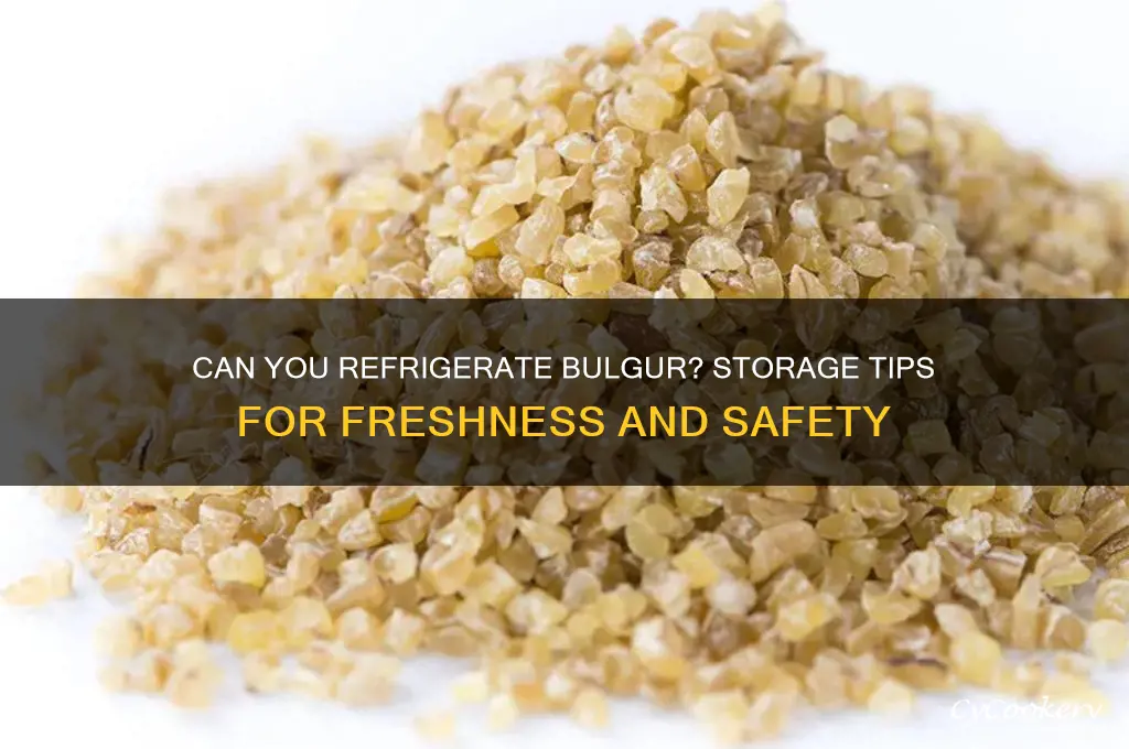 can you refrigerate bulgur