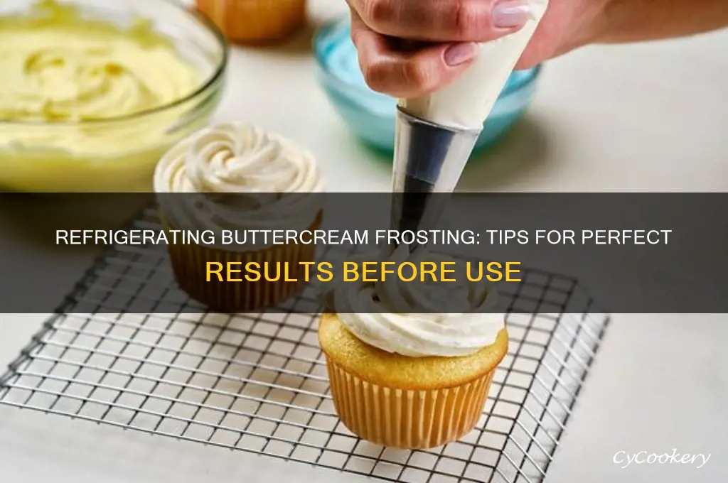 can you refrigerate buttercream frosting before use