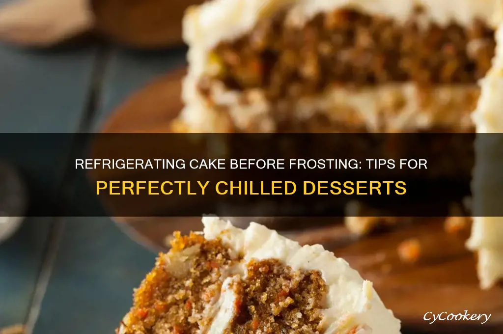 can you refrigerate cake before frosting