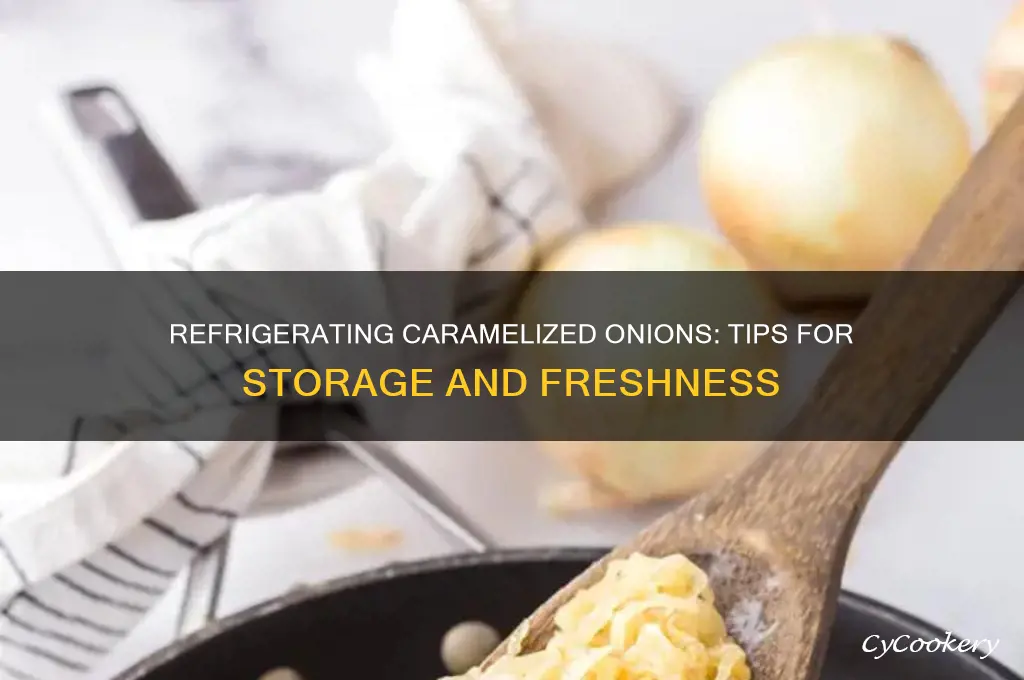 can you refrigerate caramelized onion
