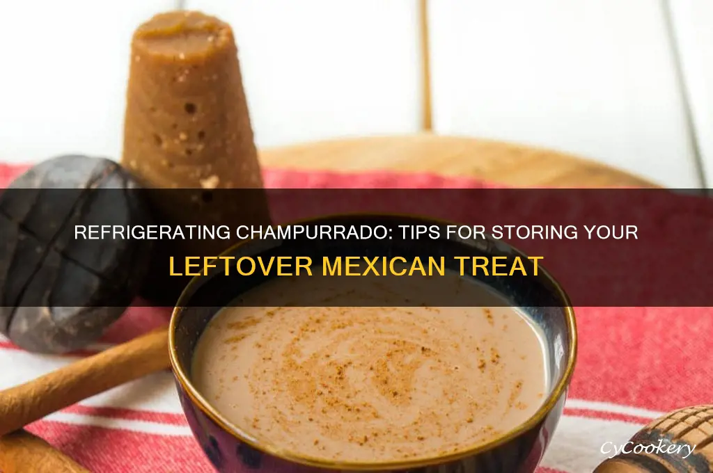 can you refrigerate champurrado