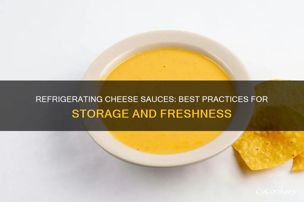 can you refrigerate cheese sauces