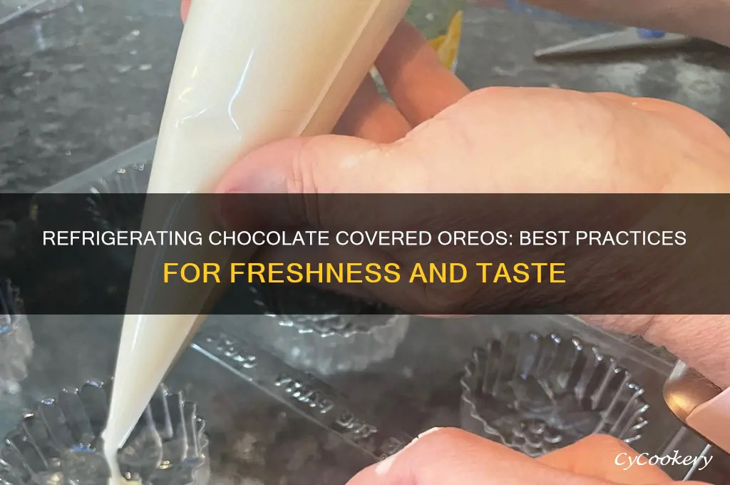 can you refrigerate chocolate covered oreos