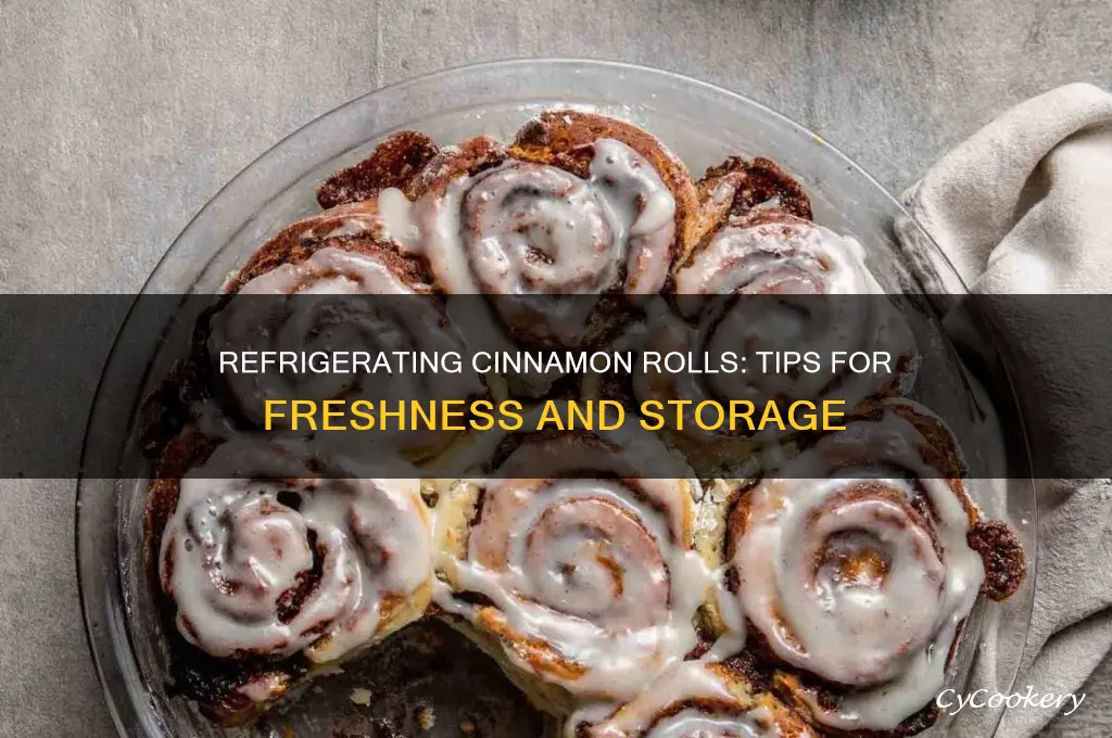 can you refrigerate cinnamon rolls