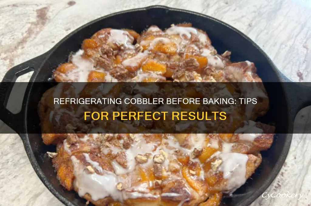 can you refrigerate cobbler before baking