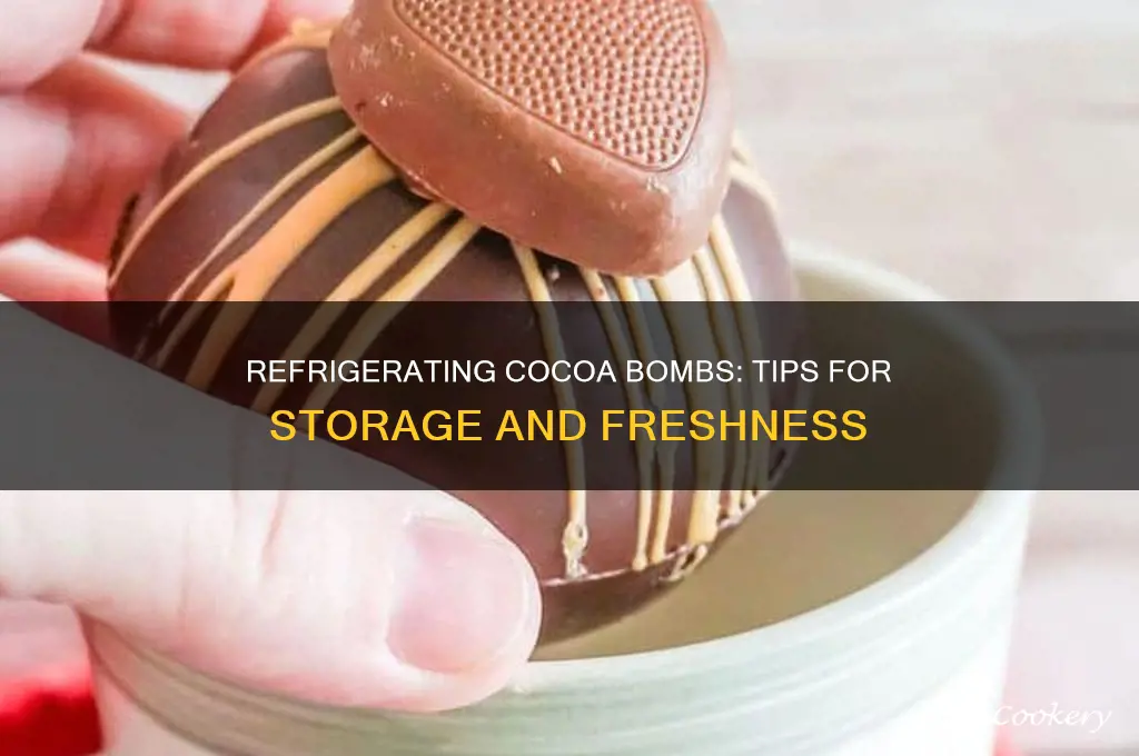 can you refrigerate cocoa bombs