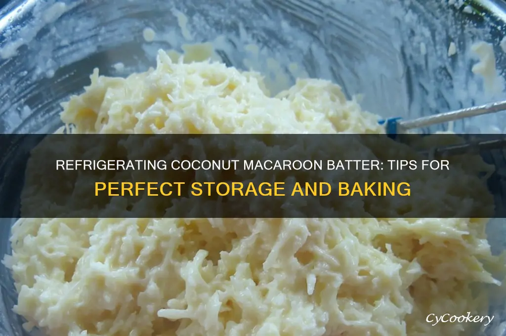 can you refrigerate coconut macaroon batter