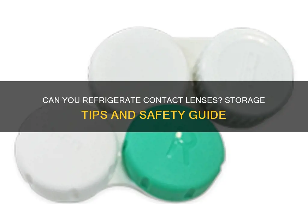 can you refrigerate contact lenses