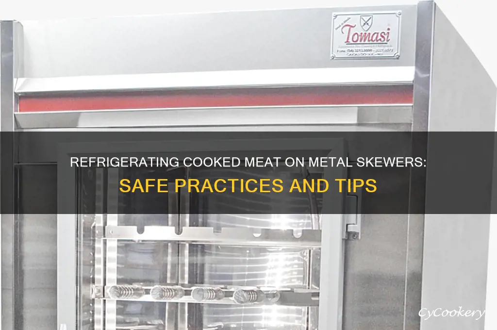 can you refrigerate cooked meat on metal skewers