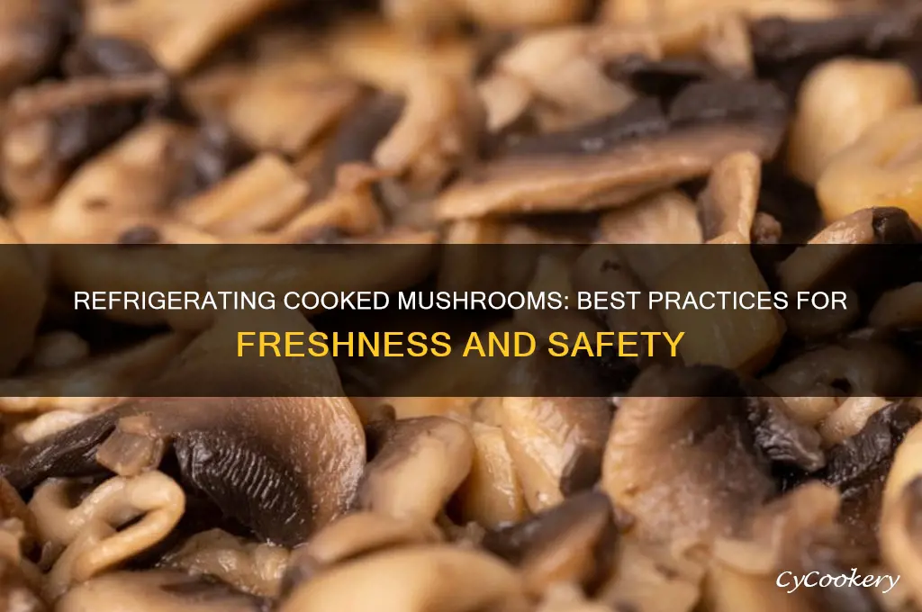 can you refrigerate cooked mushrooms