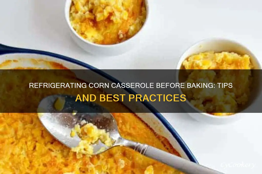 can you refrigerate corn casserole before baking