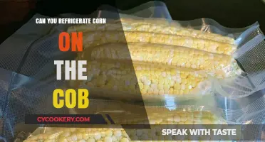 Refrigerating Corn on the Cob: Tips for Freshness and Flavor