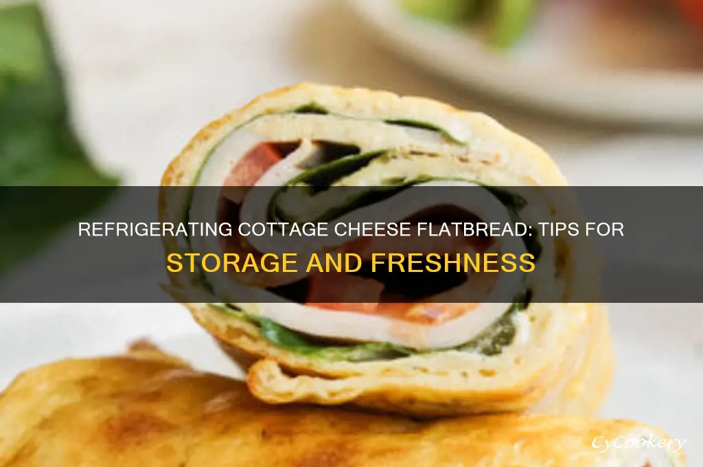 can you refrigerate cottage cheese flatbread