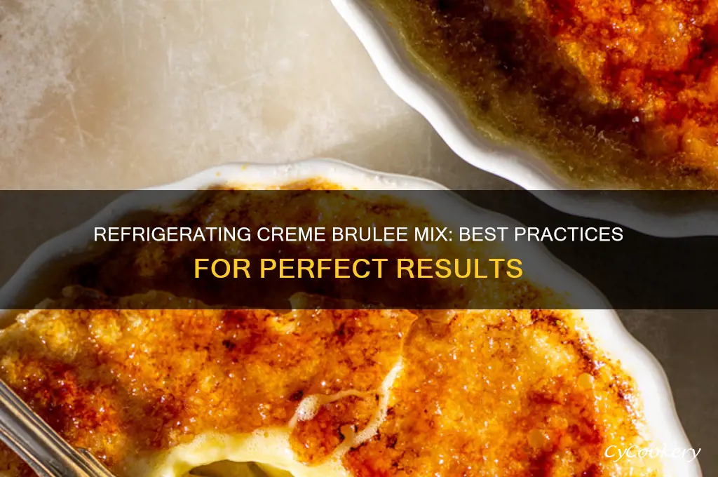 can you refrigerate creme brulee mix