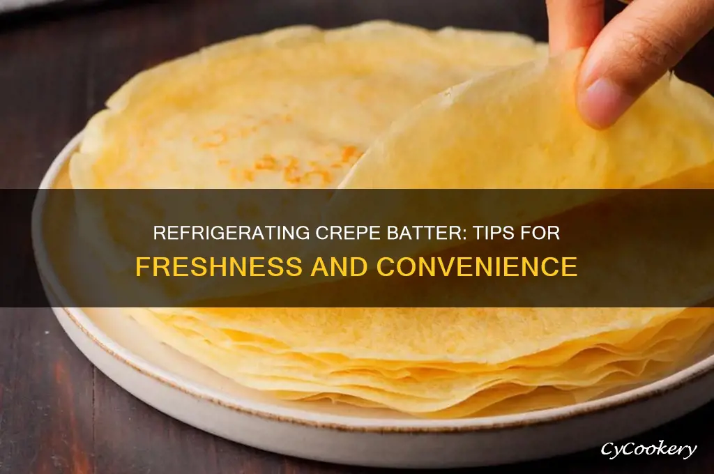 can you refrigerate crepe batter