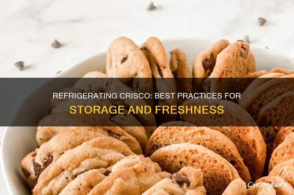 can you refrigerate crisco