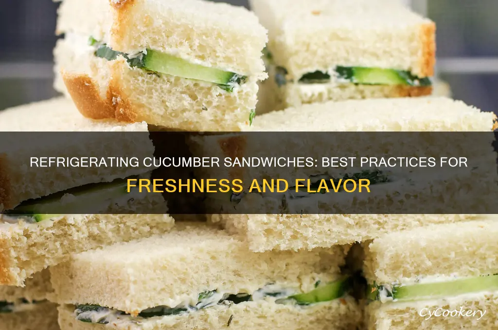 can you refrigerate cucumber sandwiches