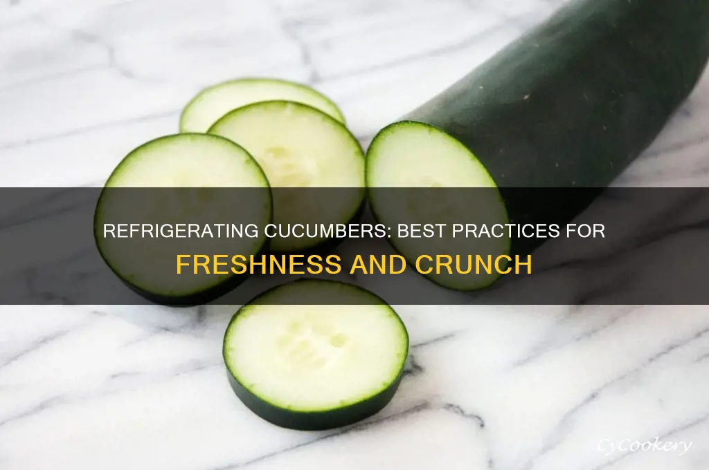 can you refrigerate cucumbers