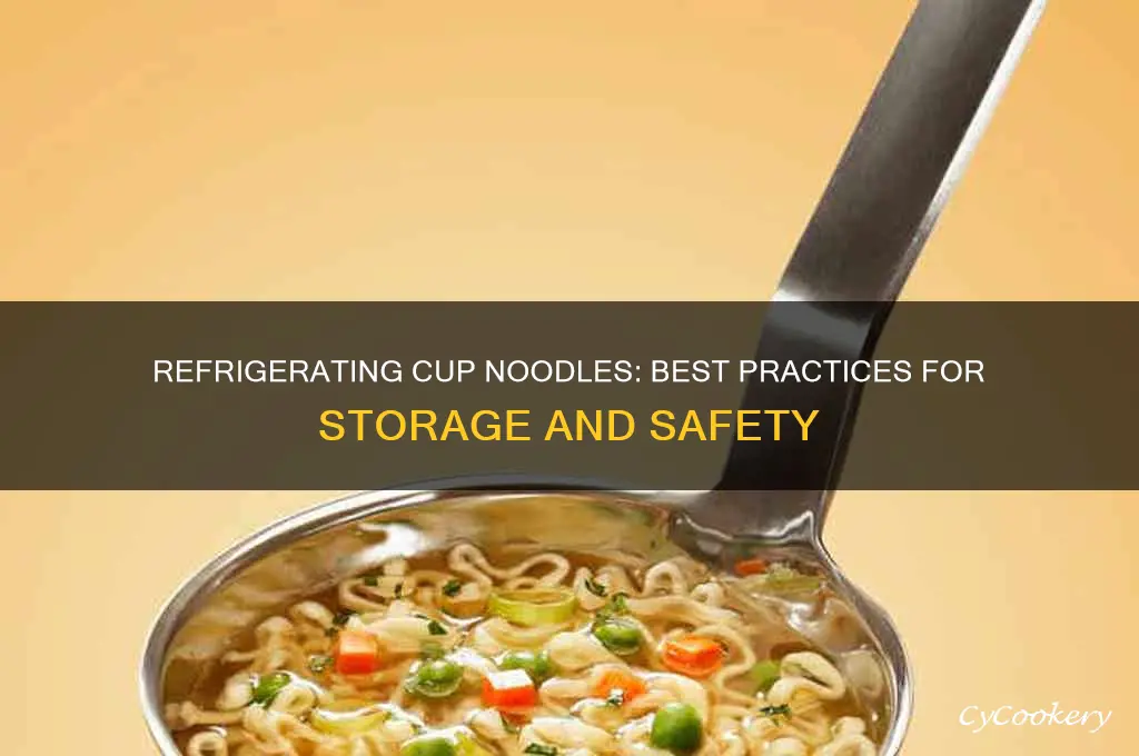 can you refrigerate cup noodles