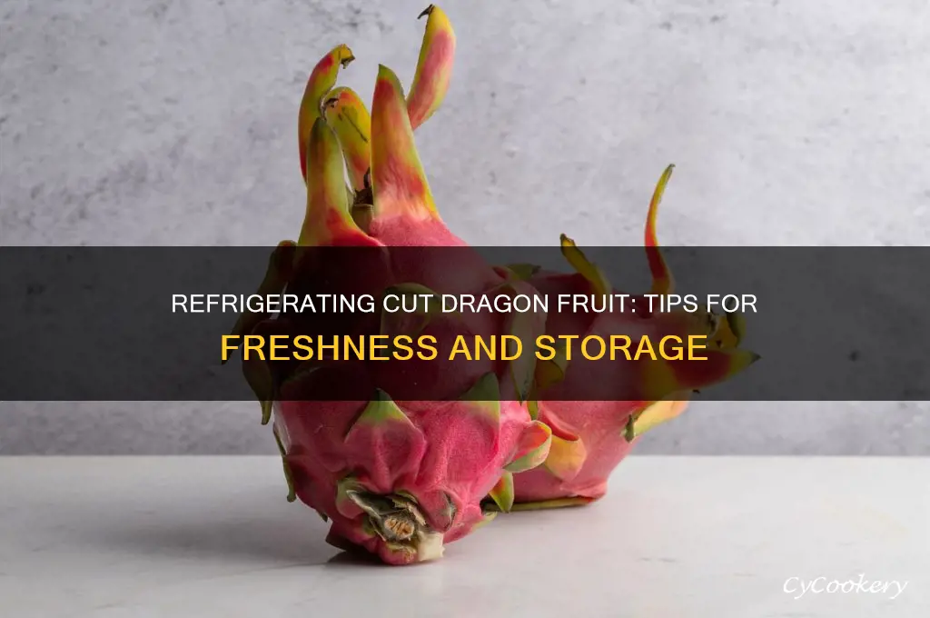 can you refrigerate cut dragon fruit