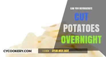 Refrigerating Cut Potatoes Overnight: Safe or Spoilage Risk?