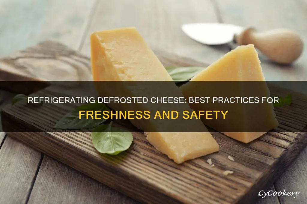 can you refrigerate defrosted cheese