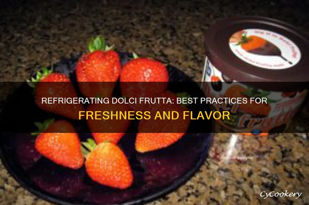 can you refrigerate dolci frutta