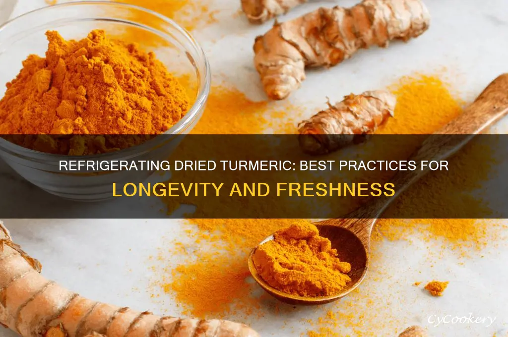 can you refrigerate dried turmeric
