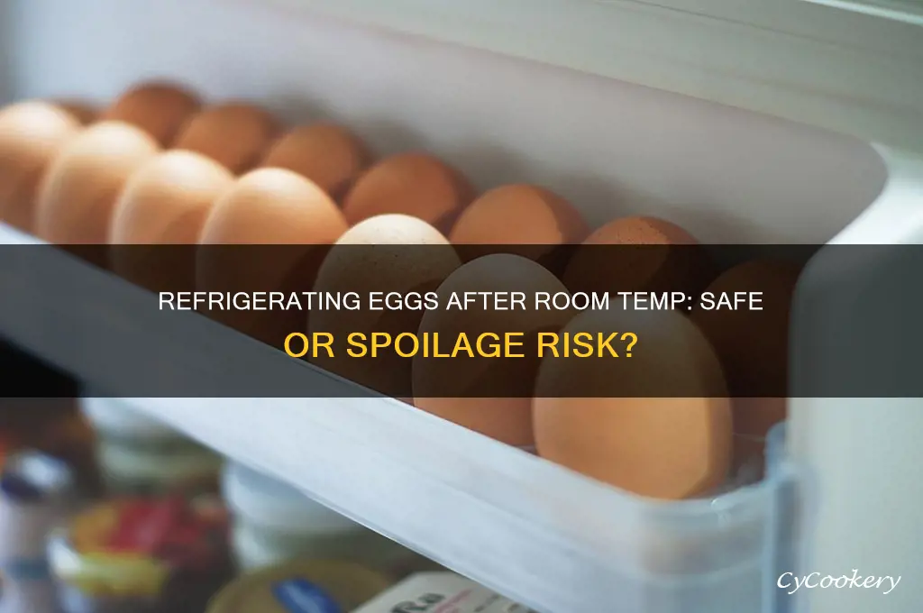 can you refrigerate eggs after being at room temp