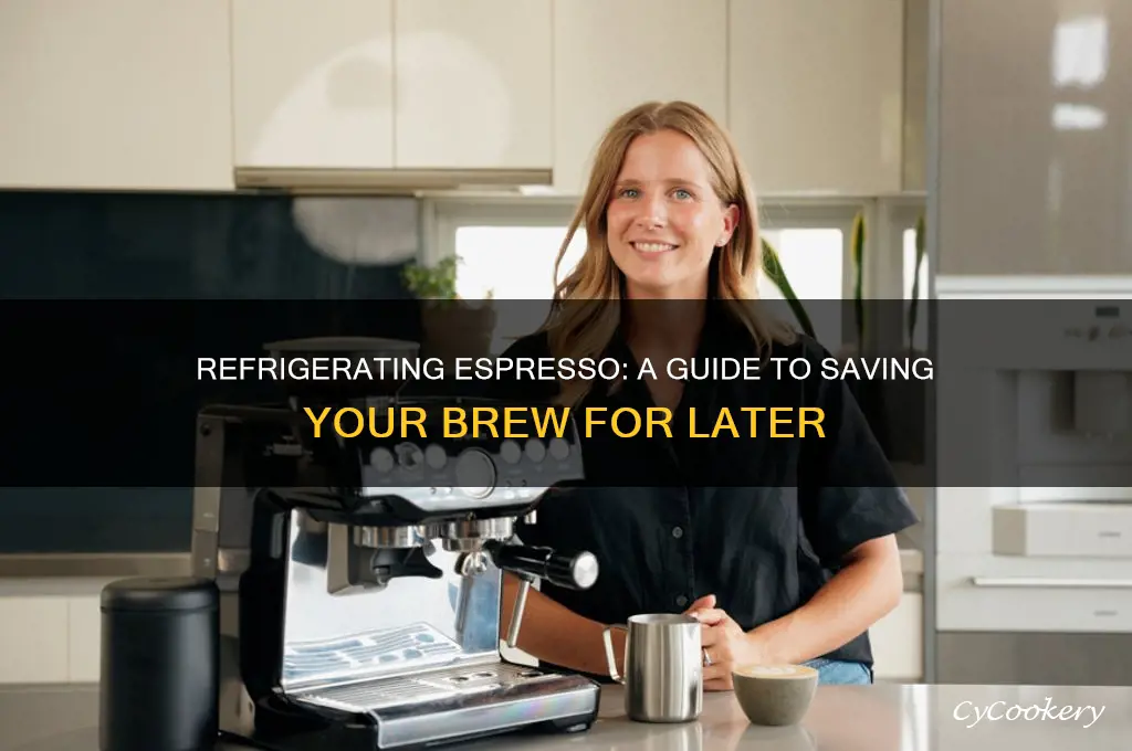 can you refrigerate espresso for later