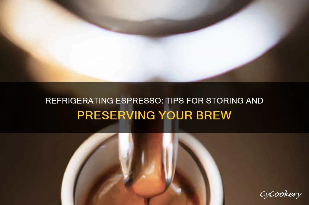 can you refrigerate espresso