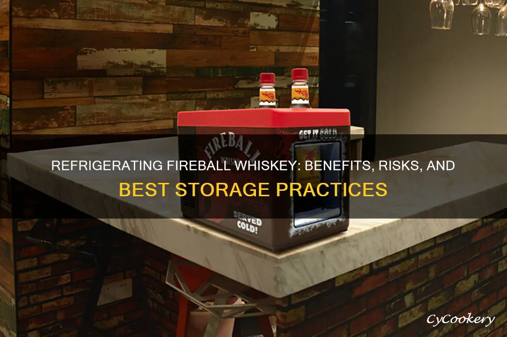 can you refrigerate fireball whiskey