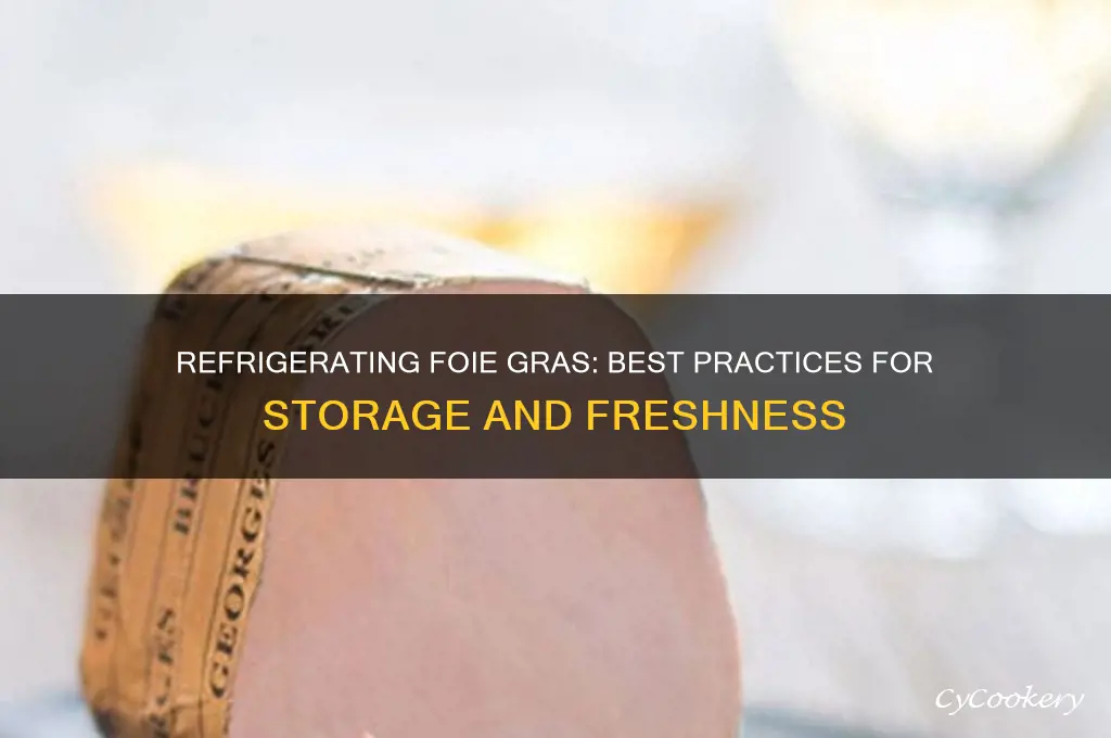can you refrigerate foie gras