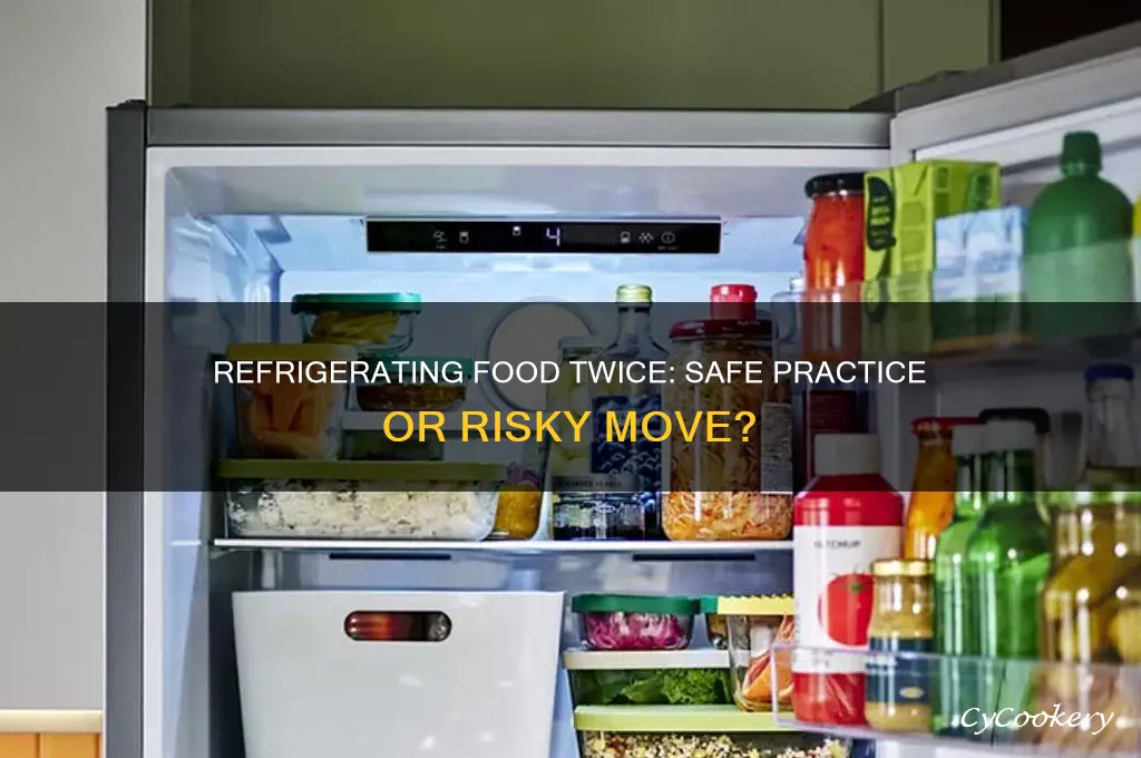 can you refrigerate food twice