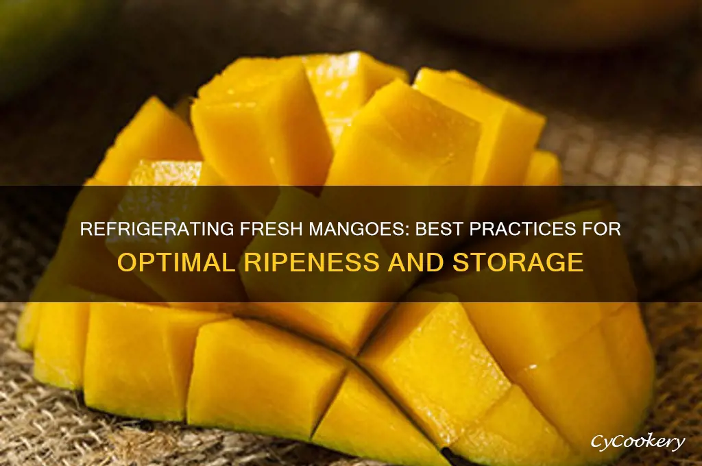 can you refrigerate fresh mangoes