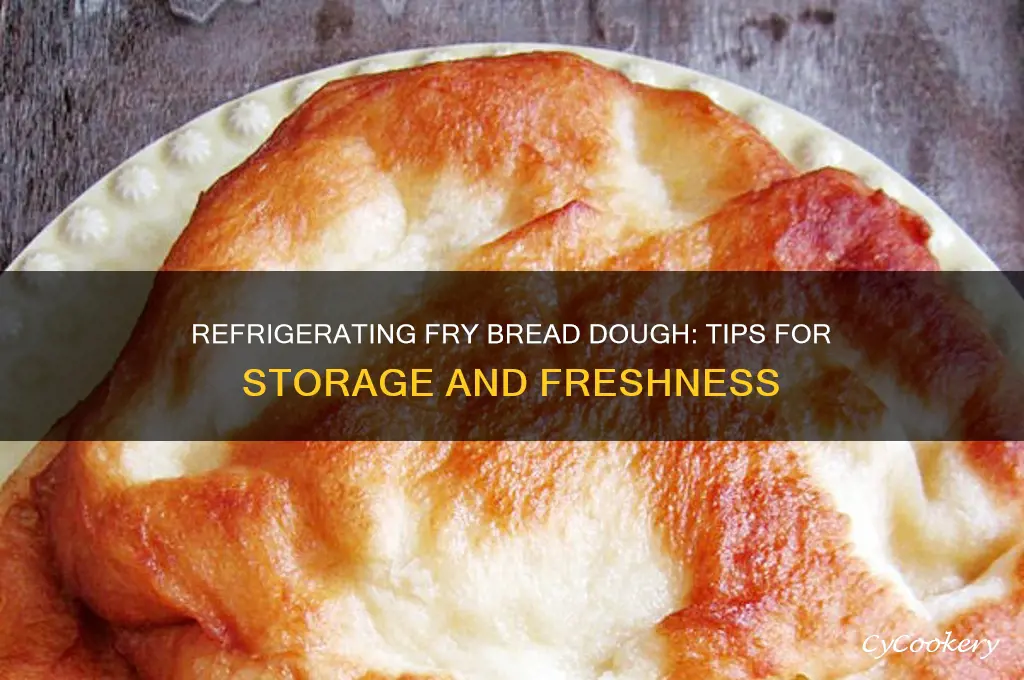 can you refrigerate fry bread dough